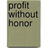 Profit Without Honor door Stephen Rosoff