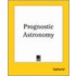 Prognostic Astronomy