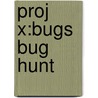 Proj X:bugs Bug Hunt door Claire Llewellyn