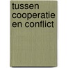 Tussen cooperatie en conflict by G.M. van Asperen
