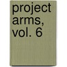 Project Arms, Vol. 6 by Ryouji Minagawa