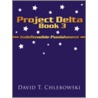 Project Delta Book 3 by David T. Chlebowski