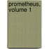 Prometheus, Volume 1