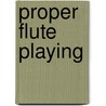 Proper Flute Playing door Trevor Wye