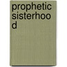 Prophetic Sisterhood by Cynthia Grant Tucker