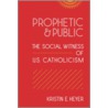 Prophetic and Public door Kristin E. Heyer