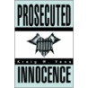 Prosecuted Innocence by Kreig W. Vens