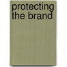 Protecting The Brand by Trevor J. Franklin