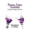Prune Juice Cocktail door Georgiana K. Keller