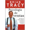 Psicologia de Ventas by Brian Tracy