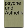 Psyche und Ästhetik door Karin Dannecker