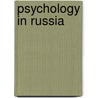 Psychology In Russia by Unknown