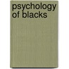 Psychology Of Blacks door Thomas A. Parham