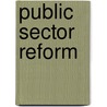 Public Sector Reform by Unknown