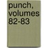 Punch, Volumes 82-83