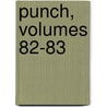 Punch, Volumes 82-83 by Tom Taylor