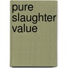 Pure Slaughter Value by Robert Bingham