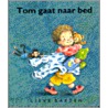 Tom gaat naar bed by Lieve Baeten