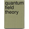 Quantum Field Theory door Jean-Bernard Zuber