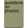 Questions on Physics by Sydney Young