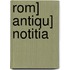 Rom] Antiqu] Notitia