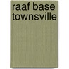 Raaf Base Townsville door Miriam T. Timpledon