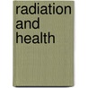 Radiation and Health door William Valentine Mayneord