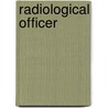 Radiological Officer by Unknown