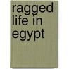 Ragged Life in Egypt door Mary Louisa Whately