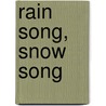 Rain Song, Snow Song by Philemon Sturges