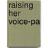 Raising Her Voice-Pa