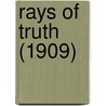 Rays Of Truth (1909) by Bessie Leo