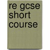 Re Gcse Short Course by Anne Stobbs