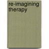 Re-Imagining Therapy by Kenneth J. Gergen
