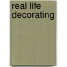 Real Life Decorating by Bhg