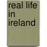 Real Life In Ireland by Paddy A. Real