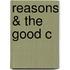 Reasons & The Good C