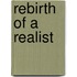 Rebirth Of A Realist