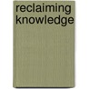 Reclaiming Knowledge door Johan Muller