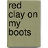 Red Clay on My Boots