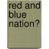 Red and Blue Nation? door David Brady