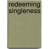 Redeeming Singleness door Barry Danylak