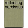 Reflecting Narcissus door Steven Bruhm