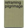 Reframing Pilgrimage door Simon Coleman