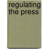 Regulating The Press door Clive Soley