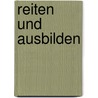 Reiten und Ausbilden by Heinz Meyer