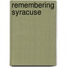 Remembering Syracuse door Dick Case