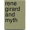 Rene Girard And Myth door Richard J. Golsan