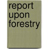 Report Upon Forestry door Franklin B. Hough
