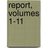 Report, Volumes 1-11 door New York City S